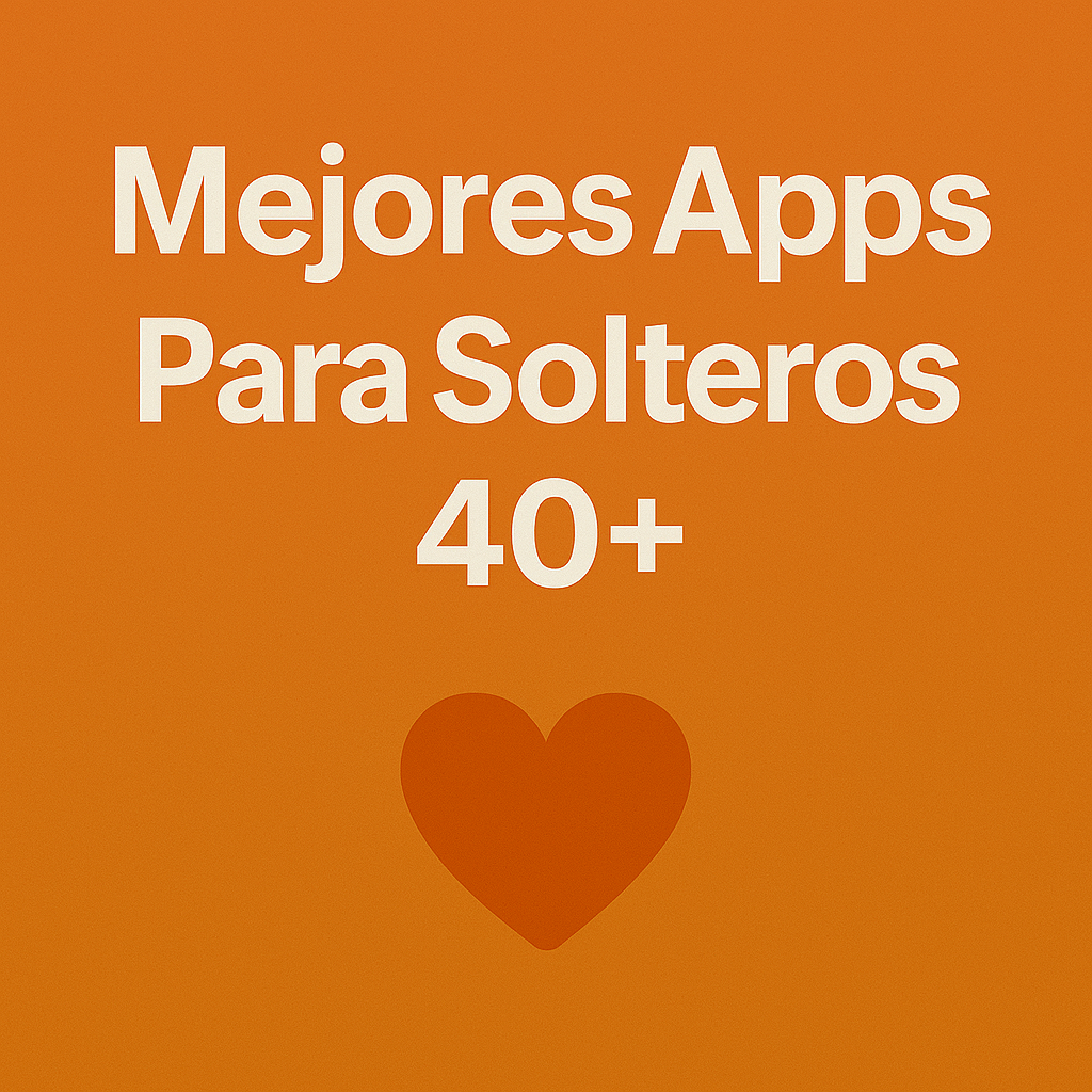 Mejores Apps Para Solteros 40+
