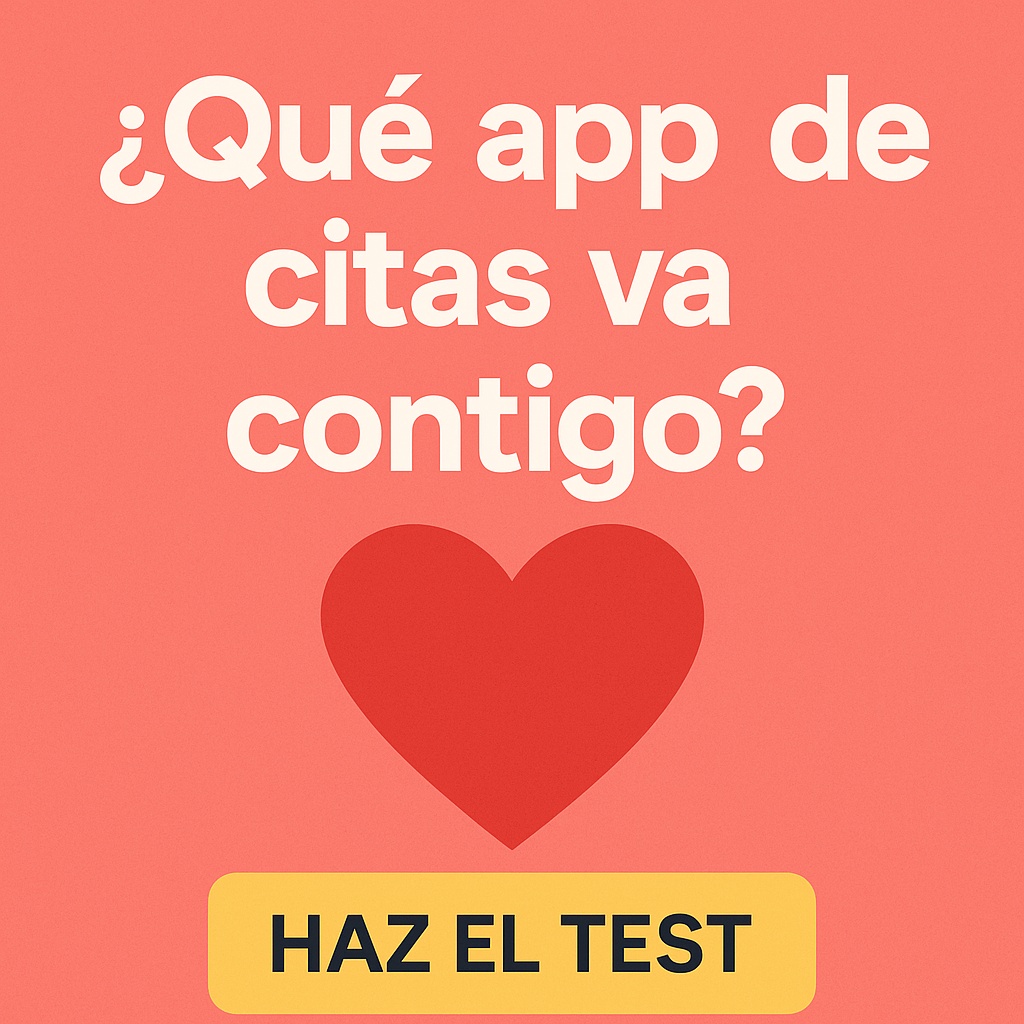 ¿Qué App de Citas Va Contigo? Haz el Test y Descúbrelo